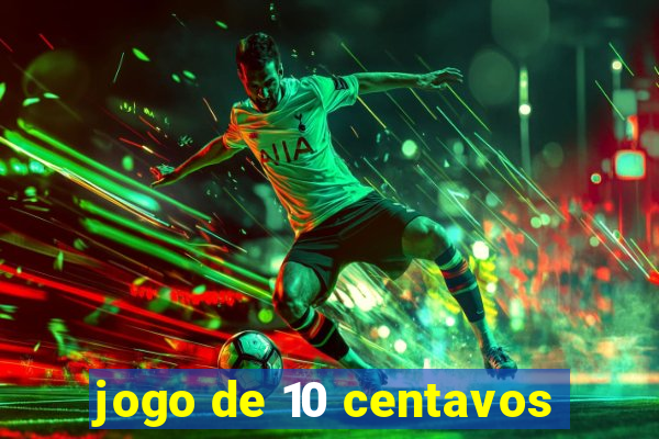 jogo de 10 centavos